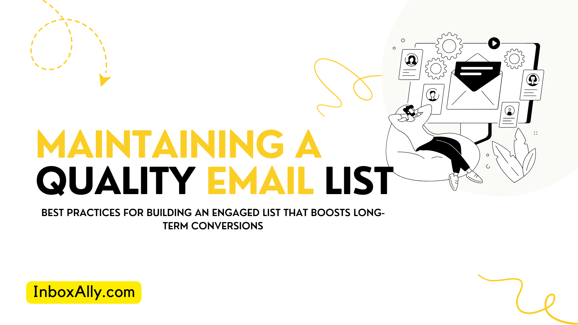 Illustration promoting effective email list management for streamlined Email Marketing with Text reads: "Maintaining a Quality Email List" 